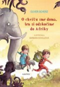 Kniha: O chvíľu sme doma, len si odskočíme do Afriky (Oliver Scherz), 2015 Kniha: O chvíľu sme doma, len si odskočíme do Afriky (Oliver Scherz), 2015