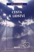Kniha: Cesta k lidství (Jean Vanier). Portál, 2004 Kniha: Cesta k lidství (Jean Vanier). Portál, 2004