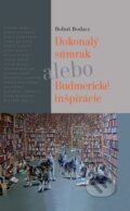 Kniha: Dokonalý súmrak alebo Budmerické inšpirácie (Bohuš Bodacz a kolektiv). Matica slovenská, 2015 Kniha: Dokonalý súmrak alebo Budmerické inšpirácie (Bohuš Bodacz a kolektiv). Matica slovenská, 2015