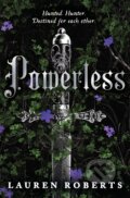 Kniha: Powerless (Lauren Roberts). Simon & Schuster, 2023 Kniha: Powerless (Lauren Roberts). Simon & Schuster, 2023