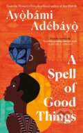 Kniha: A Spell of Good Things (Ayọ̀bámi Adébáyọ̀). Canongate Books, 2023 Kniha: A Spell of Good Things (Ayọ̀bámi Adébáyọ̀). Canongate Books, 2023
