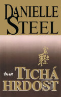 Kniha: Tichá hrdost (Danielle Steel). Ikar CZ, 1997 Kniha: Tichá hrdost (Danielle Steel). Ikar CZ, 1997