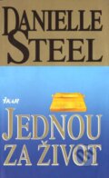 Kniha: Jednou za život (Danielle Steel). Knižní klub, 1997 Kniha: Jednou za život (Danielle Steel). Knižní klub, 1997