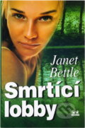 Kniha: Smrtící lobby (Janet Bettle). OLDAG, 2002 Kniha: Smrtící lobby (Janet Bettle). OLDAG, 2002