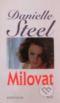 Kniha: Milovat (Danielle Steel). Knižní klub, 1998 Kniha: Milovat (Danielle Steel). Knižní klub, 1998