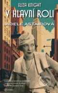 Kniha: V hlavní roli Adele Astairová (Eliza Knight). Metafora, 2023 Kniha: V hlavní roli Adele Astairová (Eliza Knight). Metafora, 2023