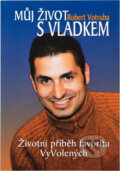 Kniha: Můj život s Vladkem : životní příběh favorita VyVolených (Robert Votruba). SinCon, 2005 Kniha: Můj život s Vladkem : životní příběh favorita VyVolených (Robert Votruba). SinCon, 2005