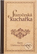 Kniha: Staročeská kuchařka (Marie Úlehlová-Tilschová). , 1949 Kniha: Staročeská kuchařka (Marie Úlehlová-Tilschová). , 1949