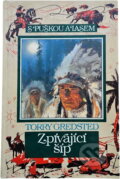 Kniha: Zpívající Šíp (Torry Gredsted). Toužimský & Moravec, 1992 Kniha: Zpívající Šíp (Torry Gredsted). Toužimský & Moravec, 1992