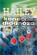 Kniha: Konečná diagnóza (Arthur Hailey). Riopress, 1996 Kniha: Konečná diagnóza (Arthur Hailey). Riopress, 1996