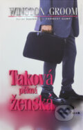 Kniha: Taková pěkná ženská (Winston Groom). , 2001 Kniha: Taková pěkná ženská (Winston Groom). , 2001