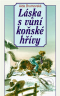 Kniha: Láska s vůní koňské hřívy (Aida Brumovská). Knižní klub, 2003 Kniha: Láska s vůní koňské hřívy (Aida Brumovská). Knižní klub, 2003