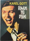 Kniha: Říkám to písní (Karel Gott). , 1993 Kniha: Říkám to písní (Karel Gott). , 1993