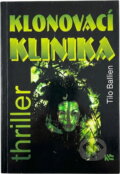 Kniha: Klonovací klinika : thriller (Tilo Ballien). NS Svoboda, 2001 Kniha: Klonovací klinika : thriller (Tilo Ballien). NS Svoboda, 2001