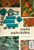 Kniha: Naše zahrádka (Josef Kutina). SZN - Státní zemědělské nakladatelství, 1968 Kniha: Naše zahrádka (Josef Kutina). SZN - Státní zemědělské nakladatelství, 1968