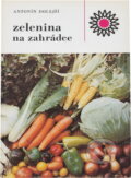 Kniha: Zelenina na zahrádce (Antonín Dolejší). , 1983 Kniha: Zelenina na zahrádce (Antonín Dolejší). , 1983