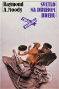 Kniha: Svetlo na druhom brehu : Najnovšie výskumné poznatky autora knihy Život po životě (Raymond A. Moody). Smena, 1991 Kniha: Svetlo na druhom brehu : Najnovšie výskumné poznatky autora knihy Život po životě (Raymond A. Moody). Smena, 1991