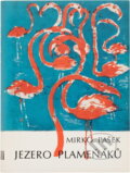 Kniha: Jezero plameňáků (Mirko Pašek). Melantrich, 1971 Kniha: Jezero plameňáků (Mirko Pašek). Melantrich, 1971