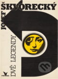 Kniha: Dvě legendy (Josef Škvorecký). Primus, 1990 Kniha: Dvě legendy (Josef Škvorecký). Primus, 1990