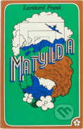 Kniha: Matylda (Leonhard Frank). , 1972 Kniha: Matylda (Leonhard Frank). , 1972