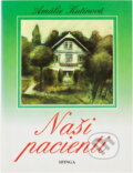 Kniha: Naši pacienti : obrázky z venkovské lékárny (Amálie Kutinová). , 1993 Kniha: Naši pacienti : obrázky z venkovské lékárny (Amálie Kutinová). , 1993