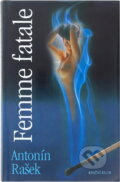 Kniha: Femme fatale (Antonín Rašek). Knižní klub, 2004 Kniha: Femme fatale (Antonín Rašek). Knižní klub, 2004