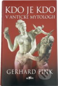 Kniha: Kdo je kdo v antické mytologii (Gerhard Fink). Alpress, 2004 Kniha: Kdo je kdo v antické mytologii (Gerhard Fink). Alpress, 2004