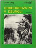 Kniha: Dobrodružství v džungli (J. M. Troska a Zane Grey). , 1991 Kniha: Dobrodružství v džungli (J. M. Troska a Zane Grey). , 1991