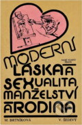 Kniha: Moderní láska a sexualita, manželství a rodina (Marta Brtníková a Václav Šedivý). Naše vojsko, 1985 Kniha: Moderní láska a sexualita, manželství a rodina (Marta Brtníková a Václav Šedivý). Naše vojsko, 1985