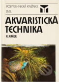 Kniha: Akvaristická technika (Karel Krček). SNTL, 1986 Kniha: Akvaristická technika (Karel Krček). SNTL, 1986