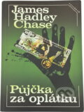 Kniha: Půjčka za oplátku (James Hadley Chase). Vyšehrad, 1987 Kniha: Půjčka za oplátku (James Hadley Chase). Vyšehrad, 1987