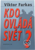 Kniha: Kdo ovládá svět? (Viktor Farkas). , 1999 Kniha: Kdo ovládá svět? (Viktor Farkas). , 1999