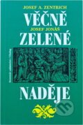 Kniha: Věčně zelené naděje (Josef Antonín Zentrich a Josef Jonáš). , 1990 Kniha: Věčně zelené naděje (Josef Antonín Zentrich a Josef Jonáš). , 1990