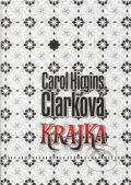 Kniha: Krajka (Carol Higgins Clark). BB/art, 2008 Kniha: Krajka (Carol Higgins Clark). BB/art, 2008