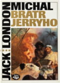 Kniha: Michal, bratr Jerryho : román ze světa cvičených zvířat (Jack London). Toužimský a Moravec, 1991 Kniha: Michal, bratr Jerryho : román ze světa cvičených zvířat (Jack London). Toužimský a Moravec, 1991