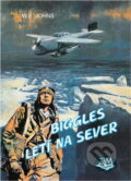 Kniha: Biggles letí na sever (William Earl Johns). Toužimský & Moravec, 1993 Kniha: Biggles letí na sever (William Earl Johns). Toužimský & Moravec, 1993