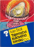 Kniha: Tajemství kulového blesku (Ivan Štoll). , 1988 Kniha: Tajemství kulového blesku (Ivan Štoll). , 1988