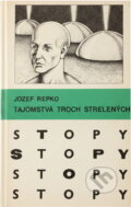 Kniha: Tajomstvá troch strelených (Jozef Repko). Mladé letá, 1988 Kniha: Tajomstvá troch strelených (Jozef Repko). Mladé letá, 1988