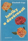 Kniha: Intriky a důvěrnosti (Elizabeth Gage). Knižní klub, 1999 Kniha: Intriky a důvěrnosti (Elizabeth Gage). Knižní klub, 1999