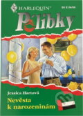 Kniha: Nevěsta k narozeninám (Jessica Hart). Harlequin, 1999 Kniha: Nevěsta k narozeninám (Jessica Hart). Harlequin, 1999