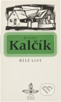 Kniha: Bílý list (Rudolf Kalčík). Československý spisovatel, 1976 Kniha: Bílý list (Rudolf Kalčík). Československý spisovatel, 1976