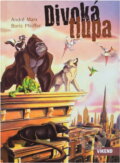 Kniha: Divoká tlupa (André Marx a Boris Pfeiffer). Víkend, 2008 Kniha: Divoká tlupa (André Marx a Boris Pfeiffer). Víkend, 2008