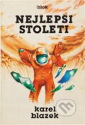 Kniha: Nejlepší století (Karel Blažek). , 1982 Kniha: Nejlepší století (Karel Blažek). , 1982