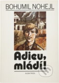 Kniha: Adieu, mládí! (Bohumil Nohejl). , 1985 Kniha: Adieu, mládí! (Bohumil Nohejl). , 1985