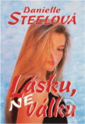 Kniha: Lásku, ne válku (Danielle Steel). , 1994 Kniha: Lásku, ne válku (Danielle Steel). , 1994