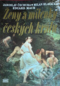 Kniha: Ženy a milenky českých králů (Jaroslav Čechura, Milan Hlavačka a Eduard Maur). Akropolis, 1994 Kniha: Ženy a milenky českých králů (Jaroslav Čechura, Milan Hlavačka a Eduard Maur). Akropolis, 1994