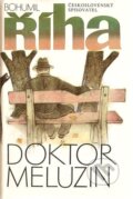 Kniha: Doktor Meluzin (Bohumil Říha). Československý spisovatel, 1985 Kniha: Doktor Meluzin (Bohumil Říha). Československý spisovatel, 1985