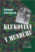 Kniha: Klukoviny v mundúru (Antonín Charouzek). Pragoline, 2005 Kniha: Klukoviny v mundúru (Antonín Charouzek). Pragoline, 2005