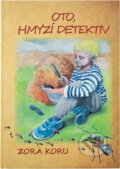Kniha: Oto, hmyzí detektiv (Zora Koru). , 2019 Kniha: Oto, hmyzí detektiv (Zora Koru). , 2019