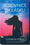 Kniha: Bojovnice za lásku (Glennon Doyle). , 2020 Kniha: Bojovnice za lásku (Glennon Doyle). , 2020